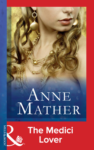 Anne Mather. The Medici Lover