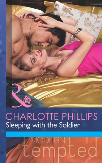 Charlotte Phillips. Sleeping with the Soldier