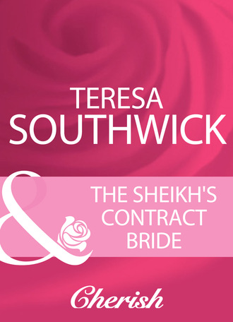Teresa Southwick. The Sheikh's Contract Bride