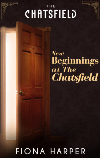 Fiona Harper. New Beginnings at The Chatsfield