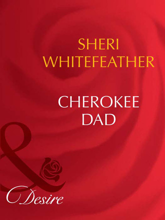 Sheri WhiteFeather. Cherokee Dad