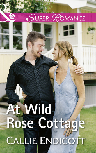 Callie Endicott. At Wild Rose Cottage
