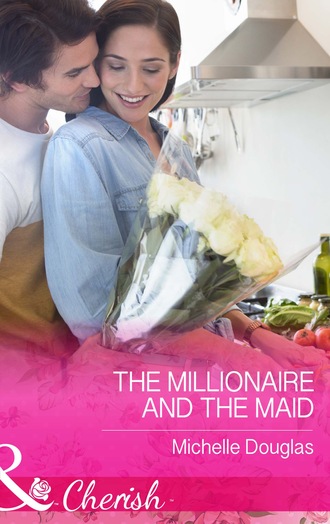 Michelle Douglas. The Millionaire and the Maid