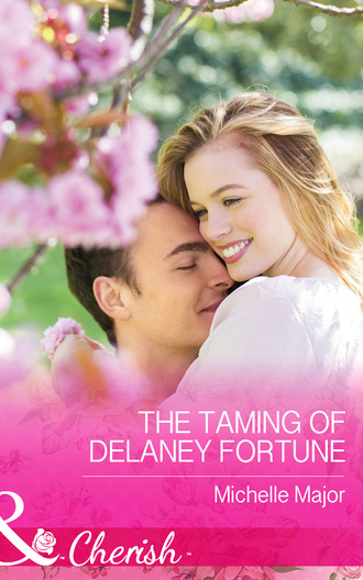 Michelle Major. The Taming of Delaney Fortune