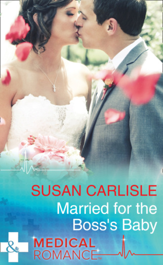 Susan Carlisle. Married For The Boss's Baby