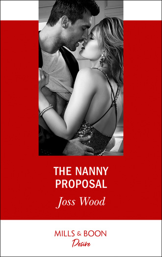 Joss Wood. The Nanny Proposal