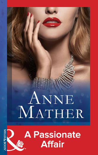 Anne Mather. A Passionate Affair
