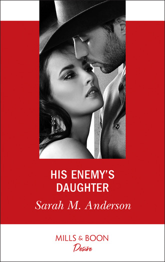 Sarah M. Anderson. His Enemy's Daughter