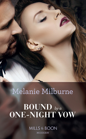 Melanie Milburne. Bound By A One-Night Vow