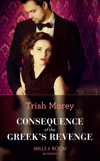Trish Morey. Consequence Of The Greek's Revenge