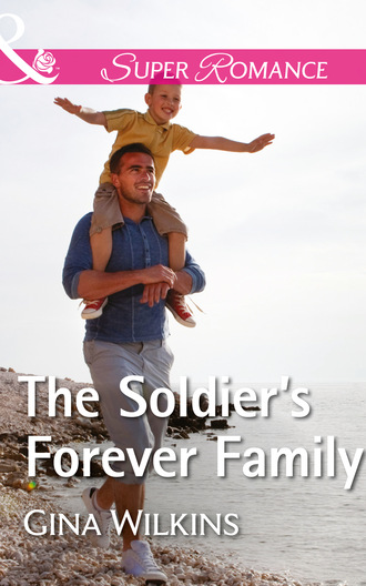 Gina Wilkins. The Soldier's Forever Family