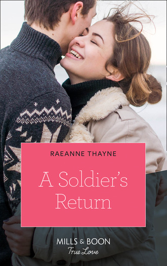 RaeAnne Thayne. A Soldier's Return
