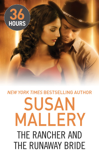 Susan Mallery. The Rancher and the Runaway Bride