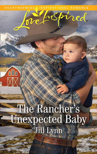Jill Lynn. The Rancher's Unexpected Baby