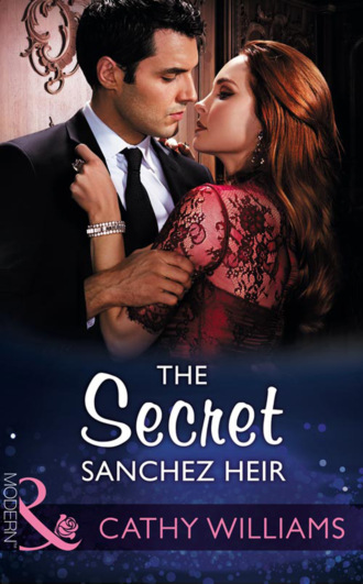 Cathy Williams. The Secret Sanchez Heir