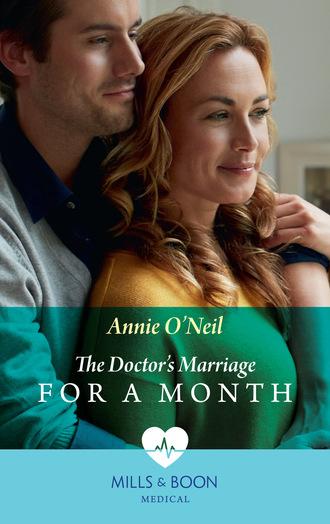 Annie O'Neil. The Doctor's Marriage For A Month