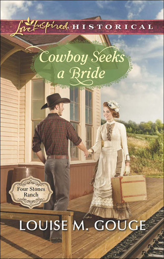 Louise M. Gouge. Cowboy Seeks A Bride