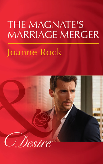 Joanne Rock. The Magnate's Marriage Merger