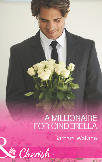 Barbara Wallace. A Millionaire for Cinderella