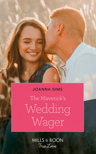 Joanna Sims. The Maverick's Wedding Wager