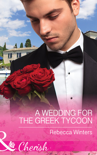 Rebecca Winters. A Wedding For The Greek Tycoon