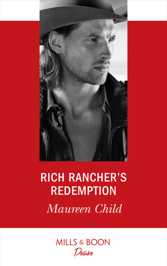 Maureen Child. Rich Rancher's Redemption