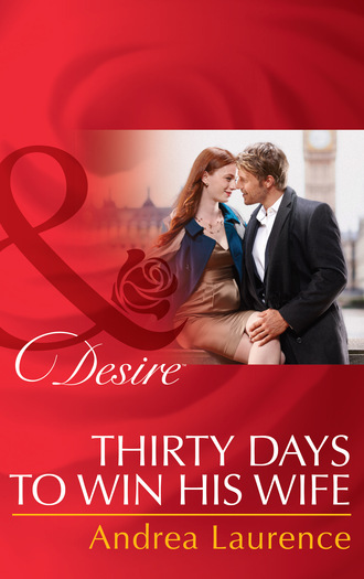 Andrea Laurence. Thirty Days to Win His Wife