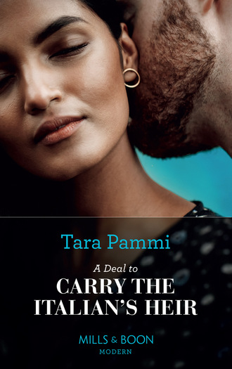 Tara Pammi. A Deal To Carry The Italian's Heir