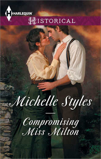 Michelle Styles. Compromising Miss Milton