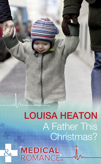 Louisa Heaton. A Father This Christmas?
