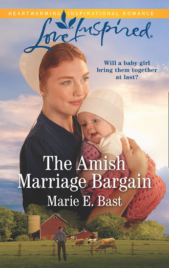 Marie E. Bast. The Amish Marriage Bargain