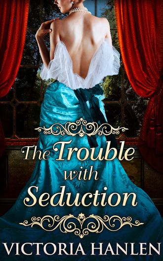 Victoria Hanlen. The Trouble With Seduction