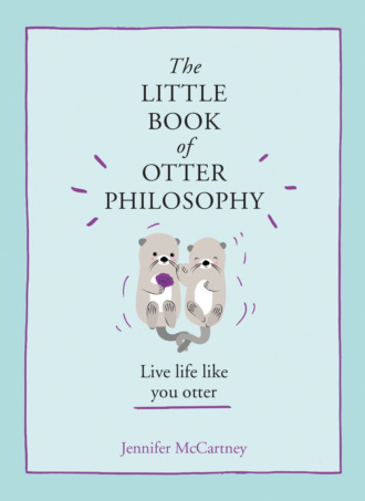 Jennifer McCartney. The Little Book of Otter Philosophy
