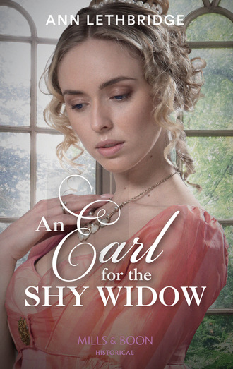 Ann Lethbridge. An Earl For The Shy Widow