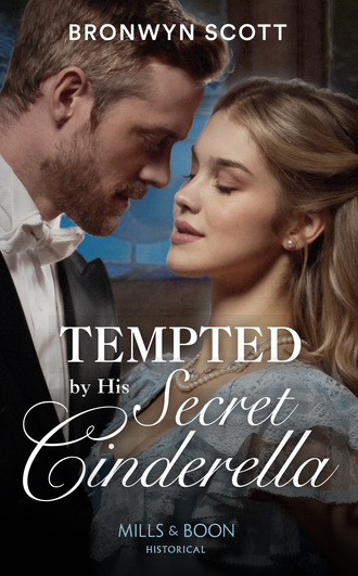 Bronwyn Scott. Tempted By His Secret Cinderella