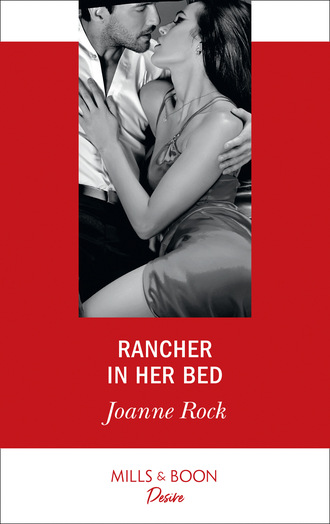 Джоанна Рок. Rancher In Her Bed