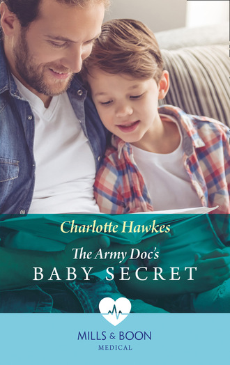 Charlotte Hawkes. The Army Doc's Baby Secret