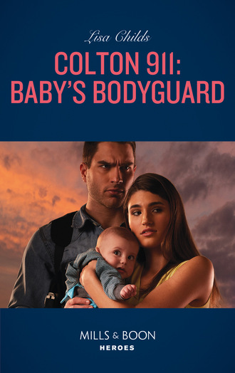 Lisa Childs. Colton 911: Baby's Bodyguard