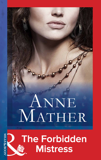 Anne Mather. The Forbidden Mistress