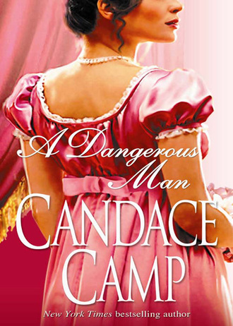 Candace Camp. A Dangerous Man