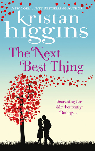 Kristan Higgins. The Next Best Thing