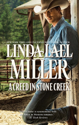 Linda Lael Miller. A Creed in Stone Creek