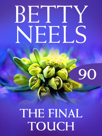Betty Neels. The Final Touch
