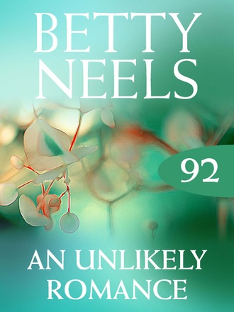 Betty Neels. An Unlikely Romance