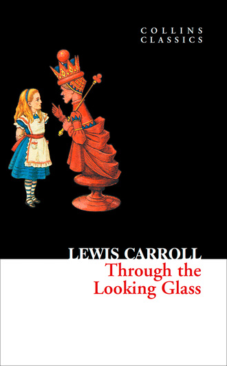 Lewis Carroll. Through The Looking Glass
