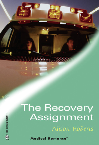 Alison Roberts. The Recovery Assignment