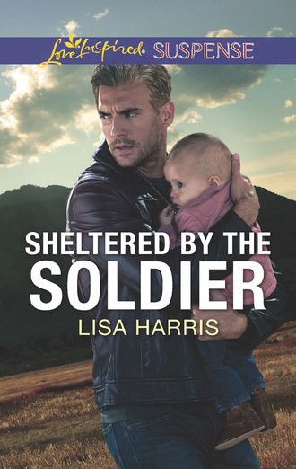 Lisa Harris. Sheltered By The Soldier