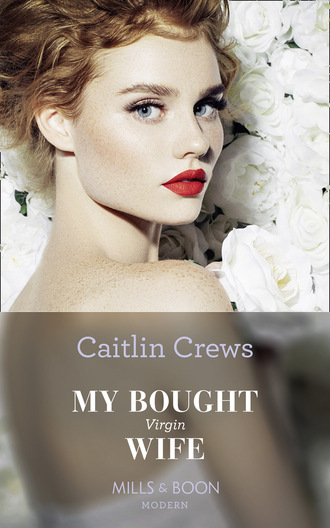 Caitlin Crews. My Bought Virgin Wife