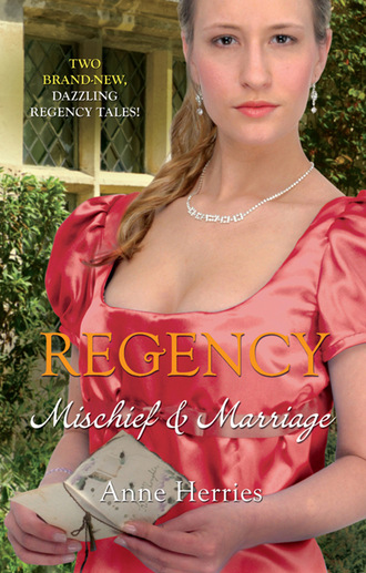 Anne Herries. Regency: Mischief & Marriage