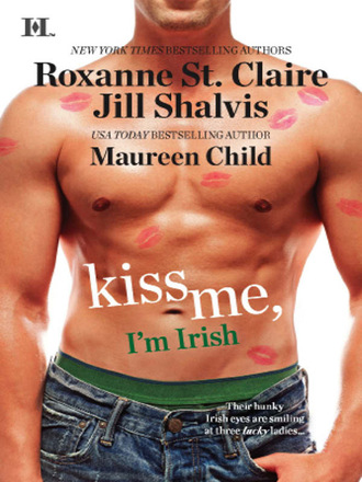Jill Shalvis. Kiss Me, I'm Irish